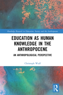 Education as Human Knowledge in the Anthropocene : An Anthropological Perspective