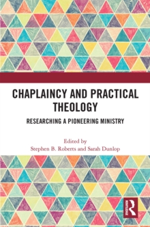 Chaplaincy and Practical Theology : Researching a Pioneering Ministry