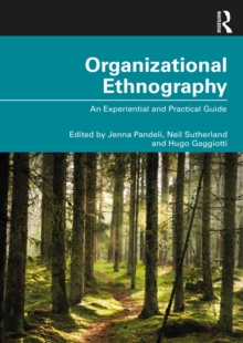 Organizational Ethnography : An Experiential and Practical Guide