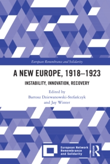 A New Europe, 1918-1923 : Instability, Innovation, Recovery