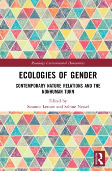 Ecologies of Gender : Contemporary Nature Relations and the Nonhuman Turn