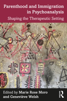 Parenthood and Immigration in Psychoanalysis : Shaping the Therapeutic Setting