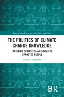 The Politics of Climate Change Knowledge : Labelling Climate Change-induced Uprooted People