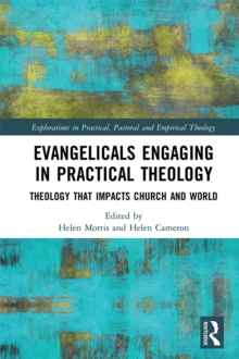 Evangelicals Engaging in Practical Theology : Theology that Impacts Church and World