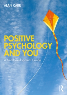 Positive Psychology and You : A Self-Development Guide