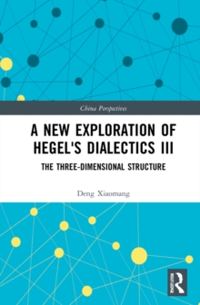 A New Exploration of Hegel's Dialectics III : The Three-Dimensional Structure