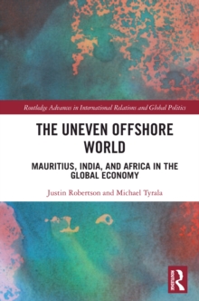 The Uneven Offshore World : Mauritius, India, and Africa in the Global Economy