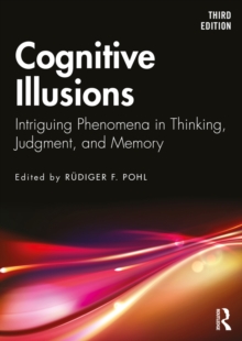 Cognitive Illusions : Intriguing Phenomena in Thinking, Judgment, and Memory