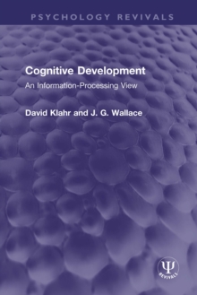 Cognitive Development : An Information-Processing View