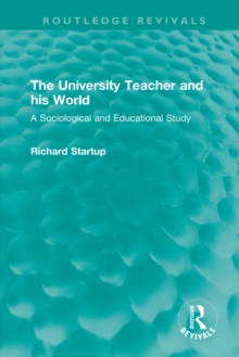 The University Teacher and his World : A Sociological and Educational Study