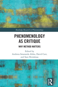 Phenomenology as Critique : Why Method Matters