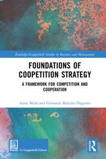 Foundations of Coopetition Strategy : A Framework for Competition and Cooperation