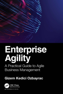 Enterprise Agility : A Practical Guide to Agile Business Management