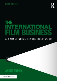 The International Film Business : A Market Guide Beyond Hollywood