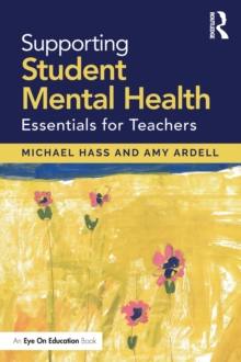 Supporting Student Mental Health : Essentials for Teachers