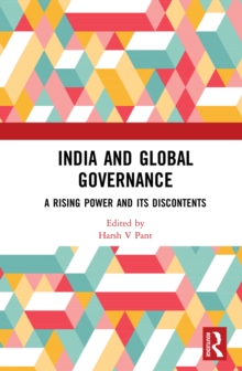 India and Global Governance : A Rising Power and Its Discontents