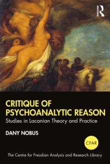 Critique of Psychoanalytic Reason : Studies in Lacanian Theory and Practice