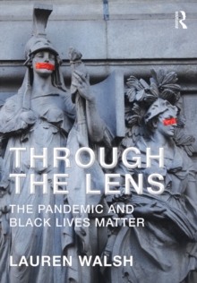 Through the Lens : The Pandemic and Black Lives Matter