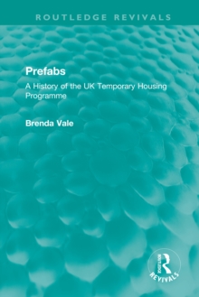 Prefabs : A History of the UK Temporary Housing Programme