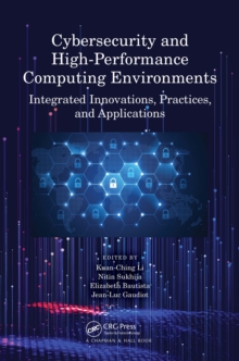 Cybersecurity and High-Performance Computing Environments : Integrated Innovations, Practices, and Applications