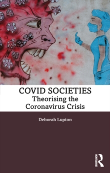 COVID Societies : Theorising the Coronavirus Crisis