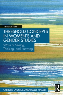 Threshold Concepts in Women's and Gender Studies : Ways of Seeing, Thinking, and Knowing