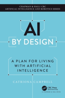 AI by Design : A Plan for Living with Artificial Intelligence