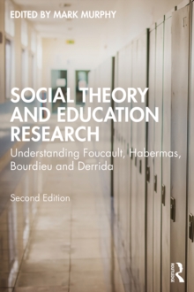 Social Theory and Education Research : Understanding Foucault, Habermas, Bourdieu and Derrida