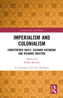 Imperialism and Colonialism : Christopher Bayly, Richard Rathbone and Richard Drayton