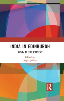 India In Edinburgh : 1750s to the Present