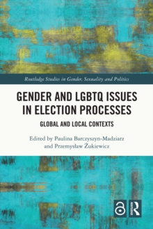 Gender and LGBTQ Issues in Election Processes : Global and Local Contexts