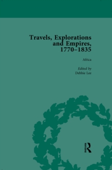 Travels, Explorations and Empires, 1770-1835, Part II Vol 5 : Travel Writings on North America, the Far East, North and South Poles and the Middle East