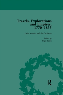 Travels, Explorations and Empires, 1770-1835, Part II Vol 7 : Travel Writings on North America, the Far East, North and South Poles and the Middle East