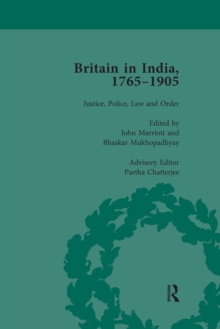 Britain in India, 1765-1905, Volume I : Justice, Police, Law and Order