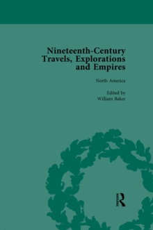 Nineteenth-Century Travels, Explorations and Empires, Part I Vol 2 : Writings from the Era of Imperial Consolidation, 1835-1910