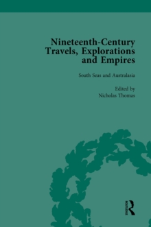 Nineteenth-Century Travels, Explorations and Empires, Part II vol 6 : Writings from the Era of Imperial Consolidation, 1835-1910