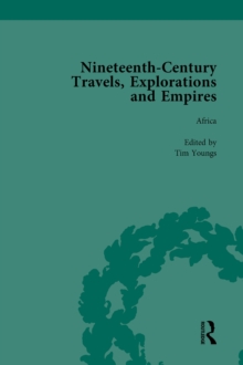 Nineteenth-Century Travels, Explorations and Empires, Part II vol 7 : Writings from the Era of Imperial Consolidation, 1835-1910