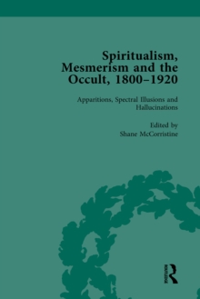 Spiritualism, Mesmerism and the Occult, 1800-1920 Vol 1