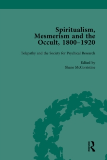 Spiritualism, Mesmerism and the Occult, 1800-1920 Vol 4