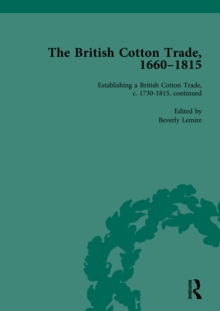 The British Cotton Trade, 1660-1815 Vol 4