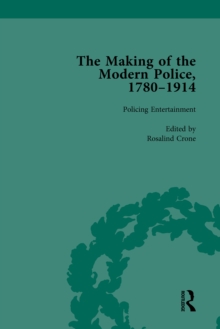 The Making of the Modern Police, 1780-1914, Part II vol 4