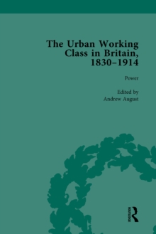 The Urban Working Class in Britain, 1830-1914 Vol 4