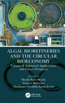 Algal Biorefineries and the Circular Bioeconomy : Industrial Applications and Future Prospects