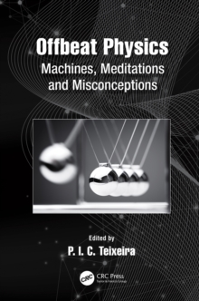 Offbeat Physics : Machines, Meditations and Misconceptions