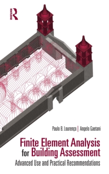 Finite Element Analysis for Building Assessment : Advanced Use and Practical Recommendations