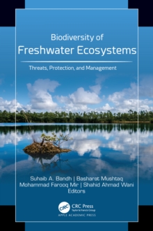 Biodiversity of Freshwater Ecosystems : Threats, Protection, and Management