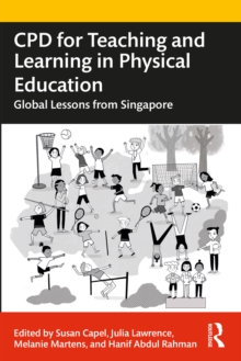 CPD for Teaching and Learning in Physical Education : Global Lessons from Singapore