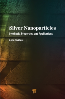 Silver Nanoparticles : Synthesis, Properties, and Applications