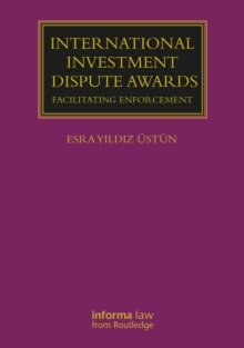 International Investment Dispute Awards : Facilitating Enforcement