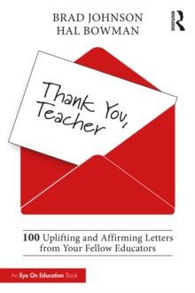 Thank You, Teacher : 100 Uplifting and Affirming Letters from Your Fellow Educators